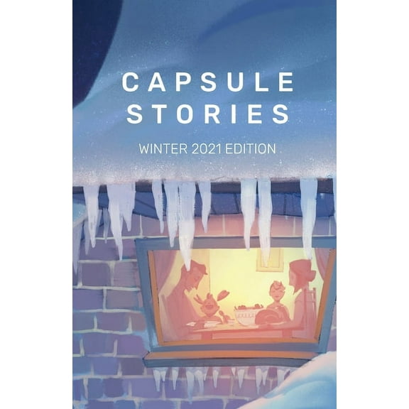 Capsule Stories Winter 2021 Edition: Sugar and Spice, (Paperback)