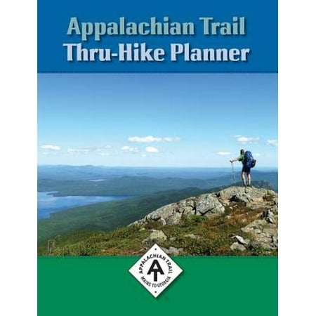 Appalachian Trail Thru-hike Planner: (Best Tent For Appalachian Trail Thru Hike)