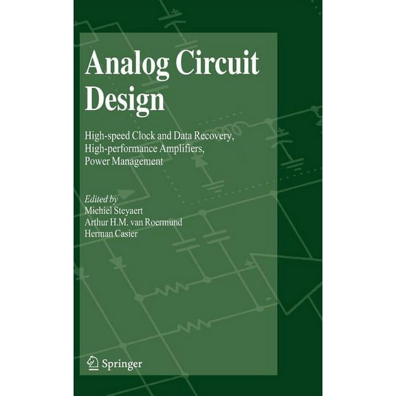 Analog Circuit Design: High-Speed Clock and Data Recovery, High-Performance Amplifiers, Power Management, (Hardcover)
