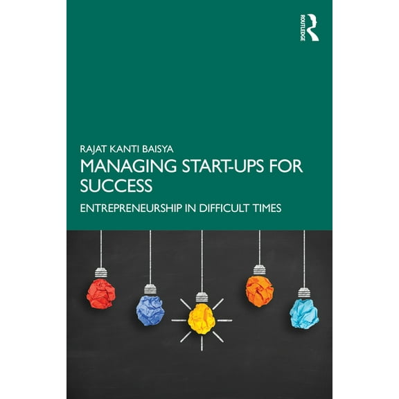 Managing Start-ups for Success: Entrepreneurship in Difficult Times, (Paperback)