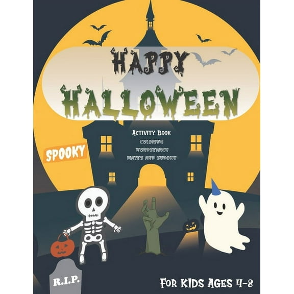 Happy Halloween Activity and Coloring Book for Kids Ages 4-8: A Spooky Funny Cute and Creepy Scary Activities with Coloring, Mazes, Wordsearch, Sudoku For Creative Children Little Kids, Toddler and Pr