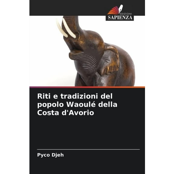 Riti e tradizioni del popolo WaoulÃ© della Costa d'Avorio, (Paperback)