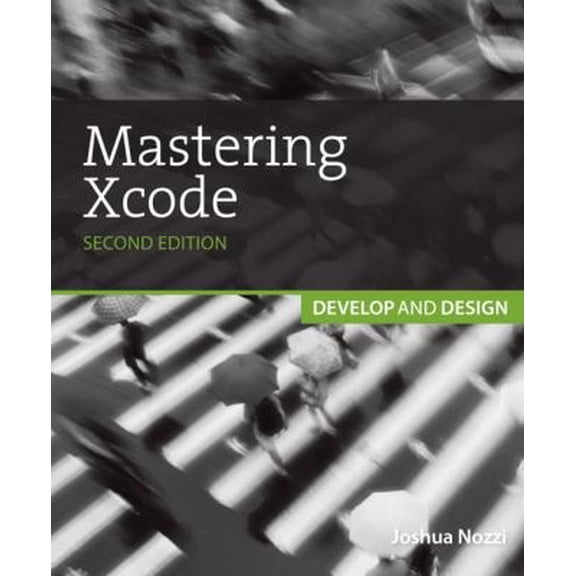Pre-Owned Mastering Xcode: Develop and Design (Paperback) 0321861620 9780321861627