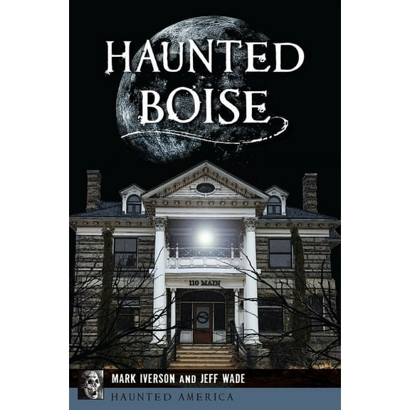 Haunted America Haunted Boise, (Paperback)