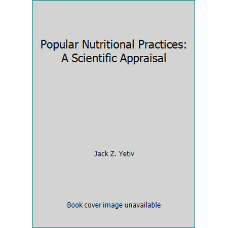 Popular Nutritional Practices: A Scientific Appraisal [Paperback - Used]