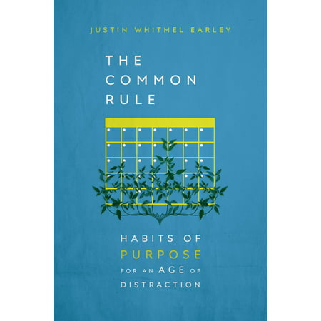 The Common Rule : Habits of Purpose for an Age of