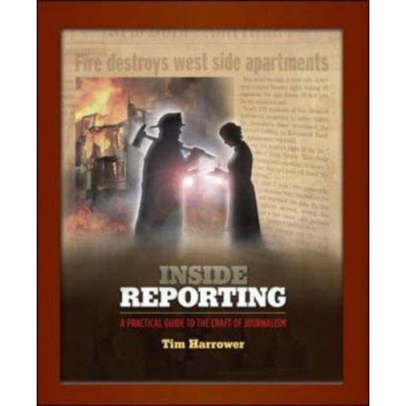 Pre-Owned Inside Reporting: A Practical Guide To The Craft Of Journalism (Paperback) 0073526142 9780073526140