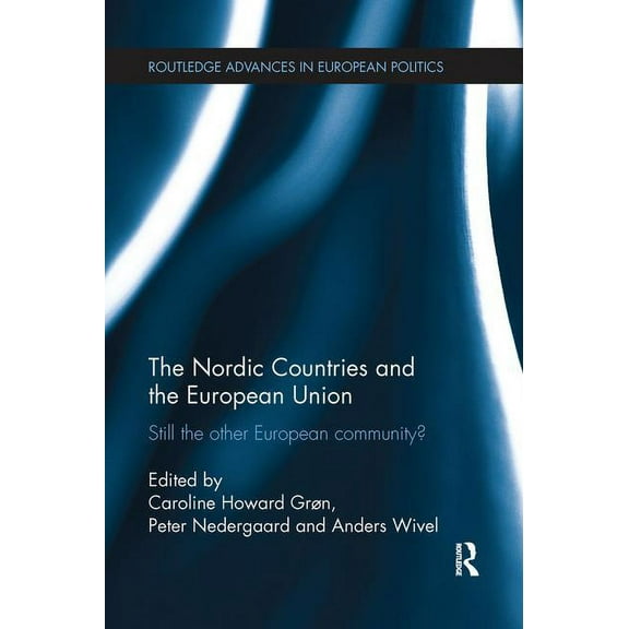 Routledge Advances in European Politics The Nordic Countries and the European Union: Still the other European community?, (Paperback)