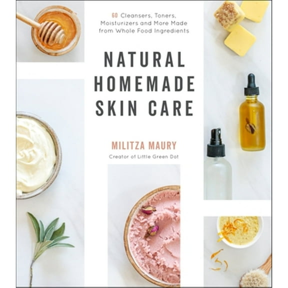 Pre-Owned Natural Homemade Skin Care: 60 Cleansers, Toners, Moisturizers and More Made from Whole Food Ingredients (Paperback) 1645670384 9781645670384