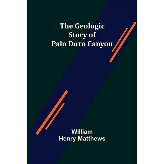 The Geologic Story of Palo Duro Canyon, (Paperback)