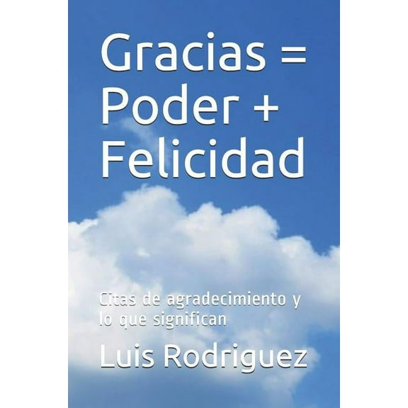 Gracias = Poder   Felicidad: Citas de agradecimiento y lo que significan (Paperback)