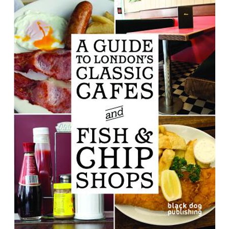 A Guide to London's Classic Cafes and Fish and Chip