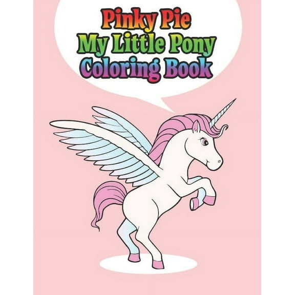 pinky pie my little pony coloring book : My little pony jumbo, mini, the movie, giant, oversized gaint, three-in-one, halloween, Christmas coloring book (Paperback)