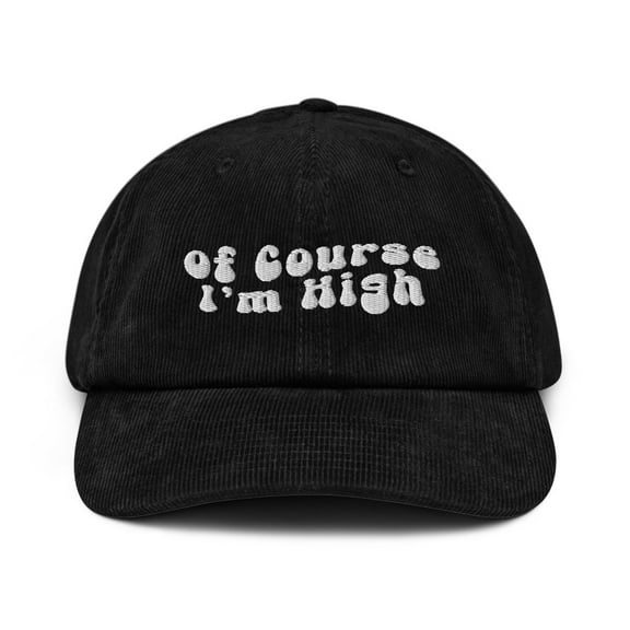 Of Course I'm High Corduroy Hat (Black)