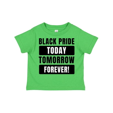 

Inktastic Black History Month Black Pride Today Tomorrow Forever Gift Toddler Boy or Toddler Girl T-Shirt