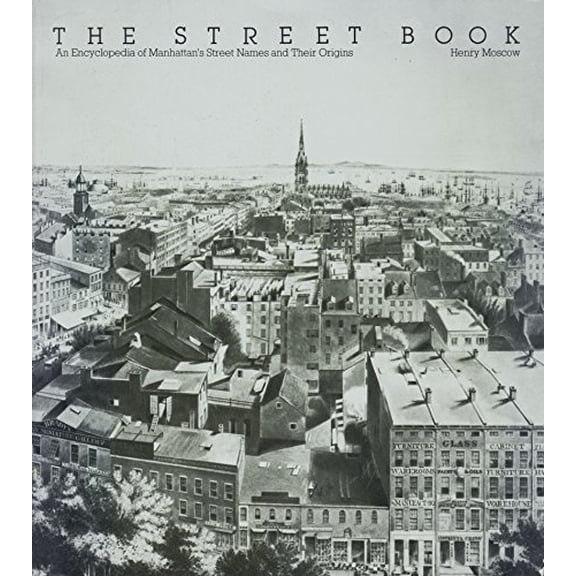 Pre-Owned The Street Book: An Encyclopedia of Manhattan's Street Names and Their Origins (Paperback) 0910684073 9780910684071