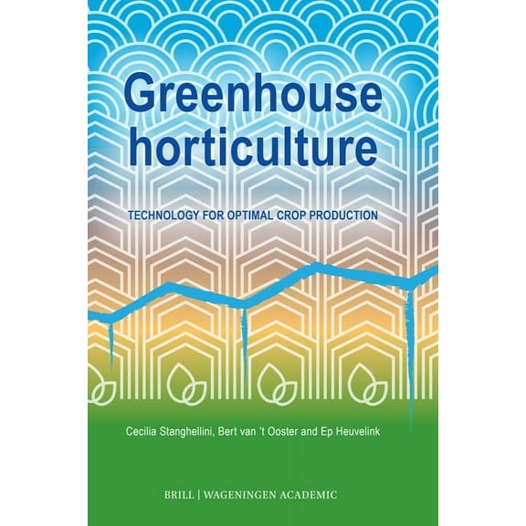 Greenhouse Horticulture: Technology for Optimal Crop Production, Second Edition, (Paperback)