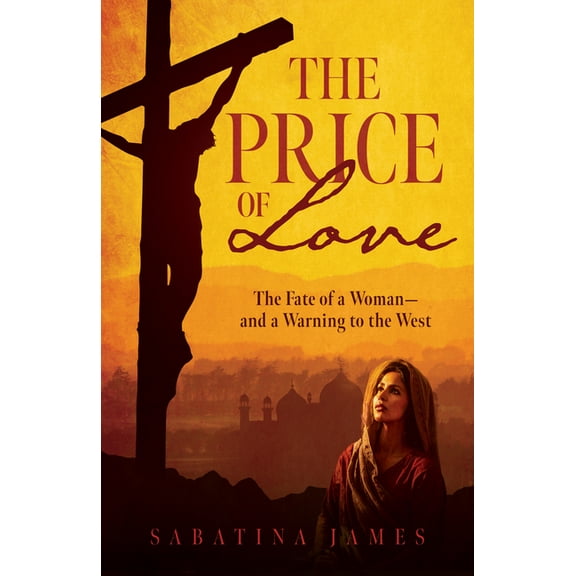 The Price of Love: The Fate of a Woman--And a Warning to the West, (Paperback)