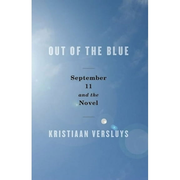 Out of the Blue: September 11 and the Novel, (Hardcover)