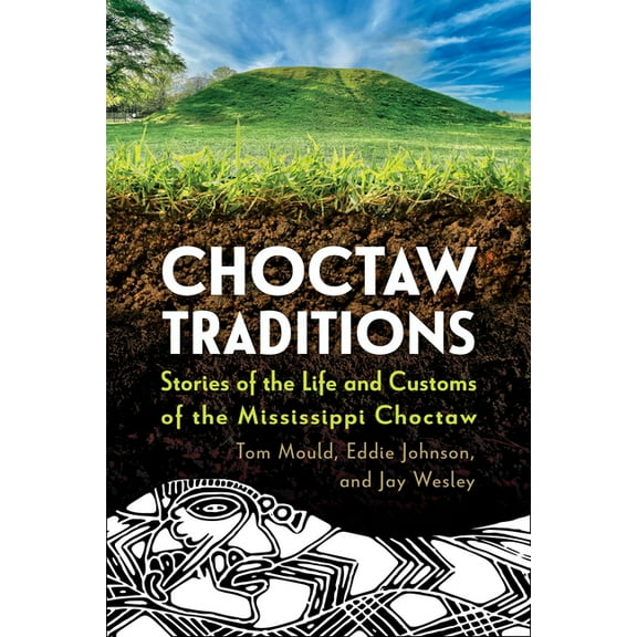 Choctaw Traditions: Stories of the Life and Customs of the Mississippi Choctaw, (Paperback)