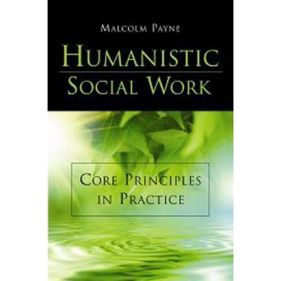 Pre-Owned Humanistic Social Work: Core Principles in Practice (Paperback) 1933478306 9781933478302