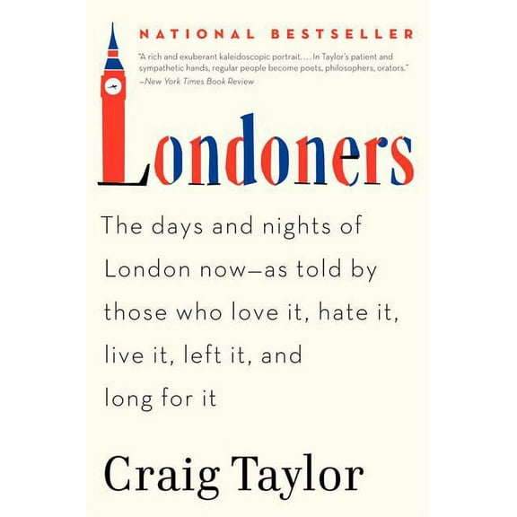 Londoners: The Days and Nights of London Now--As Told by Those Who Love It, Hate It, Live It, Left It, and Long for It, (Paperback)