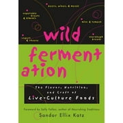 Pre-Owned Wild Fermentation: The Flavor, Nutrition, and Craft of Live-Culture Foods (Paperback 9781931498234) by Sandor Ellix Katz, Sally Fallon Morell