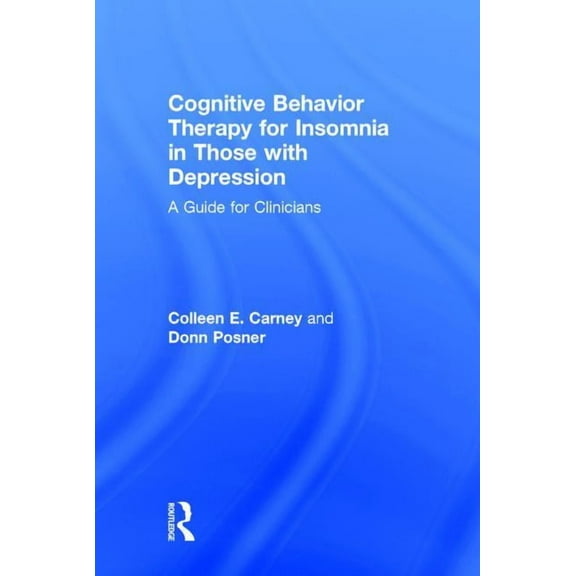 Cognitive Behavior Therapy for Insomnia in Those with Depression: A Guide for Clinicians, (Hardcover)