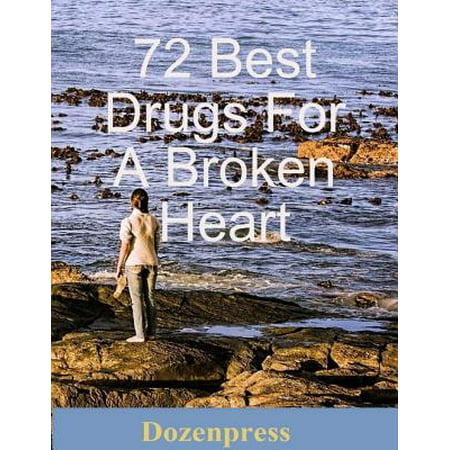 72 Best Drugs for a Broken Heart - eBook