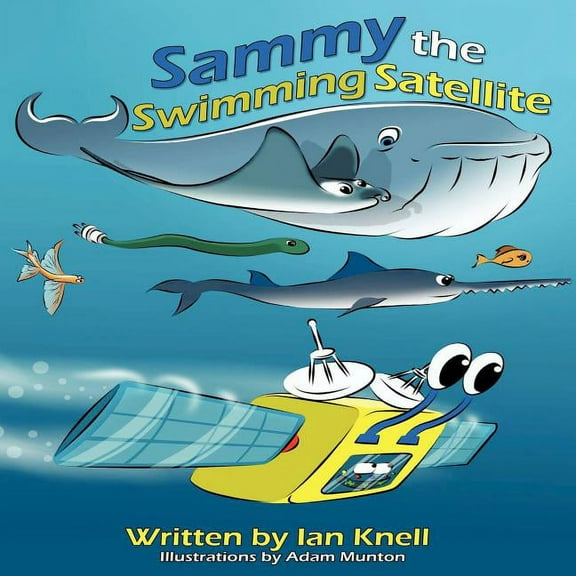Sammy The Swimming Satellite, (Paperback)
