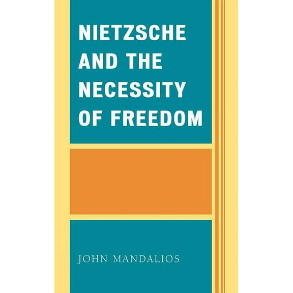 Nietzsche and the Necessity of Freedom, (Hardcover)