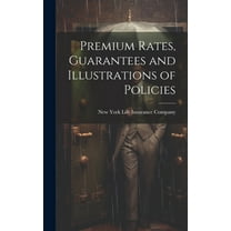 Premium Rates, Guarantees and Illustrations of Policies (Hardcover)