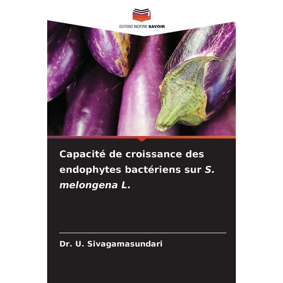 CapacitÃ© de croissance des endophytes bactÃ©riens sur S. melongena L., (Paperback)