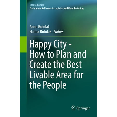 Happy City - How to Plan and Create the Best Livable Area for the People -