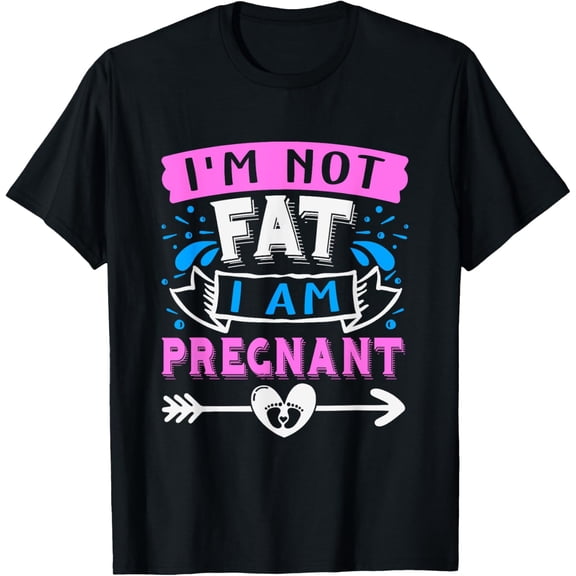 Exquisite and comfortable-I'm Not Fat I'Am Pregnant Funny Pregnant announcement Mom T-Shirt