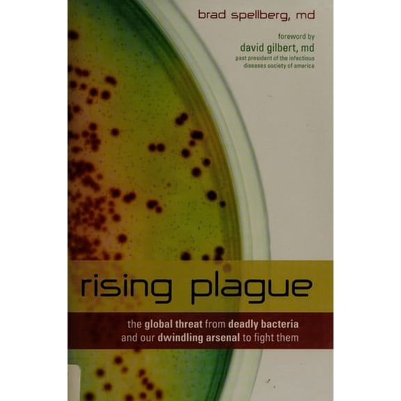 Pre-Owned Rising Plague: The Global Threat from Deadly Bacteria and Our Dwindling Arsenal to Fight Them (Hardcover) 1591027500 9781591027508