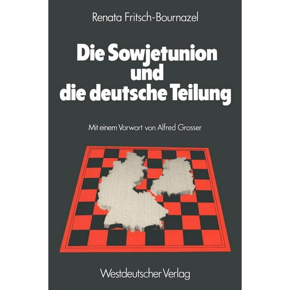 Die Sowjetunion Und Die Deutsche Teilung: Die Sowjetische Deutschlandpolitik 1945-1979, (Paperback)