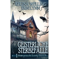 Heimgesucht Everly Danach Geisterliche SterbefÃ¤lle: GemÃ¼tliches Mysterium mit psychischem Reiz, Book 1, (Paperback)