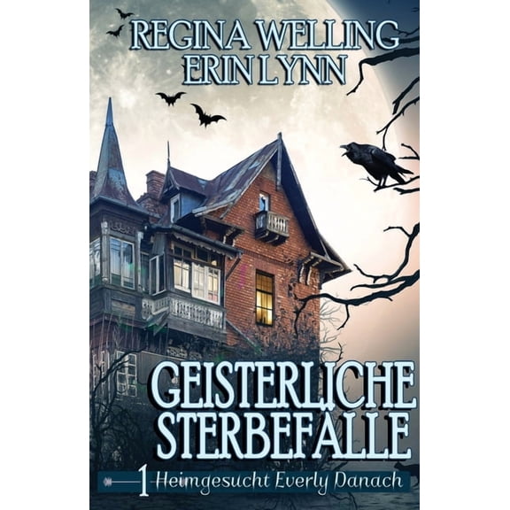 Heimgesucht Everly Danach Geisterliche SterbefÃ¤lle: GemÃ¼tliches Mysterium mit psychischem Reiz, Book 1, (Paperback)