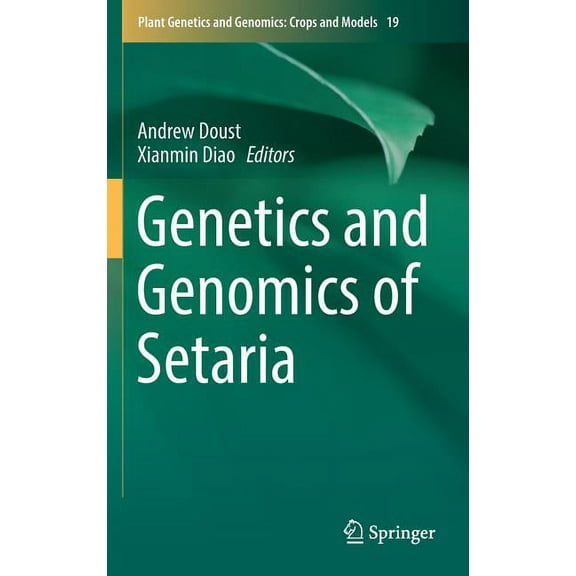 Plant Genetics and Genomics: Crops and M Genetics and Genomics of Setaria, Book 19, (Hardcover)