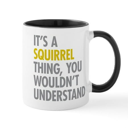 

CafePress - Its A Squirrel Thing Mug - 11 oz Ceramic Mug - Novelty Coffee Tea Cup