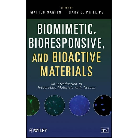 Biomimetic, Bioresponsive, and Bioactive Materials: An Introduction to Integrating Materials with Tissues, (Hardcover)