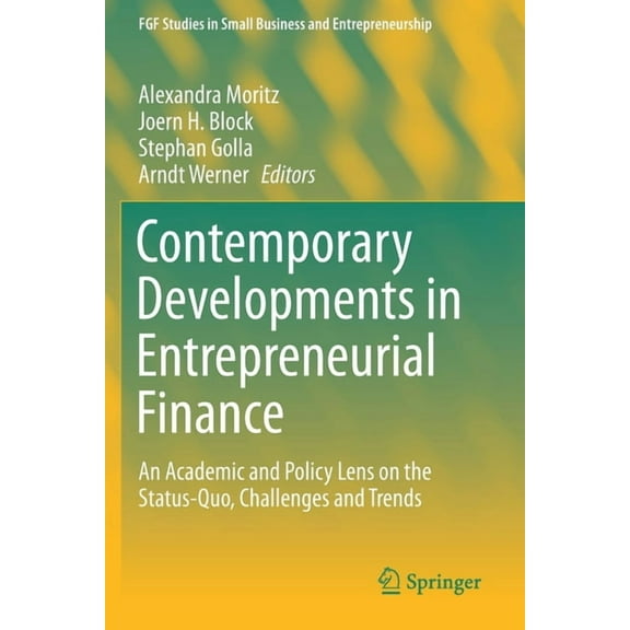 Fgf Studies in Small Business and Entrep Contemporary Developments in Entrepreneurial Finance: An Academic and Policy Lens on the Status-Quo, Challenges and Tren, (Paperback)