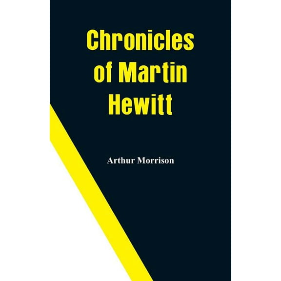 Chronicles of Martin Hewitt, (Paperback)