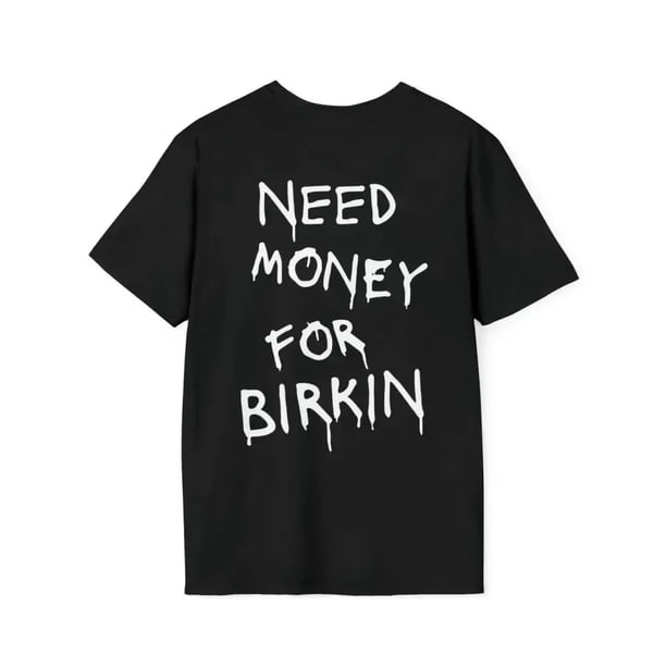 Camiseta de algodón con letras Need Money para hombre y mujer, divertida camiseta de manga corta Harajuku, ropa de calle de verano, nueva moda0505-222