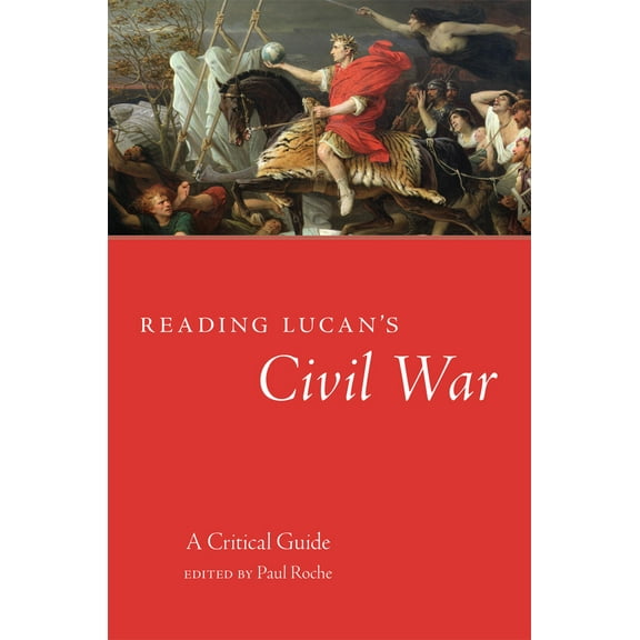 Oklahoma Series in Classical Culture: Reading Lucan’s Civil War : A Critical Guide (Series #62) (Paperback)