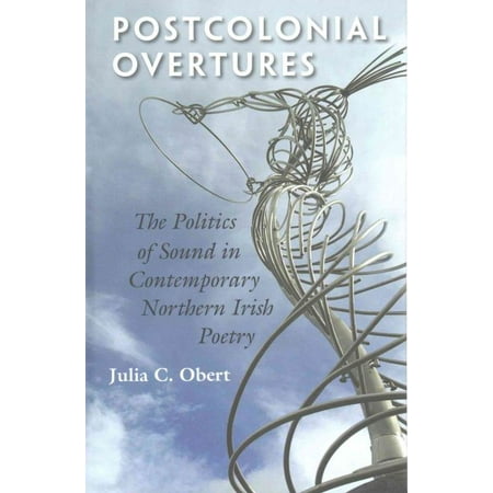 Postcolonial Overtures : The Politics of Sound in Contemporary Northern Irish
