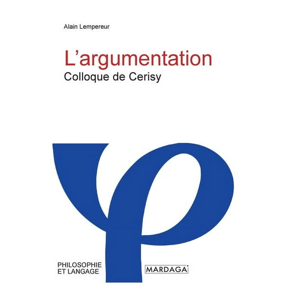 L'argumentation: Colloque de Cerisy, (Paperback)