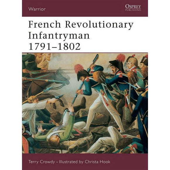 Warrior: French Revolutionary Infantryman 17911802 (Series #63) (Paperback)