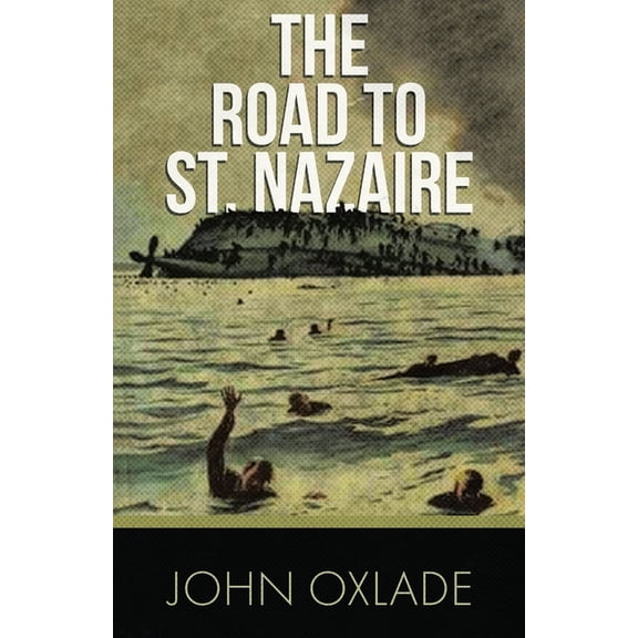The Road to St. Nazaire, (Paperback)